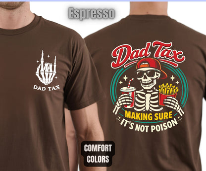 Funny Dad Tax Comfort Colors T Shirts Skeleton Dad Birthday Tees Daddy Gift from Kids Fathers Day Papa Shirt Front Back Print
