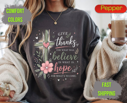 Give Thanks Believe Hope Comfort Colors T Shirts Cute Christian Floral Cross Tee Religious Faith Scripture Quote Shirt Inspirational Gifts