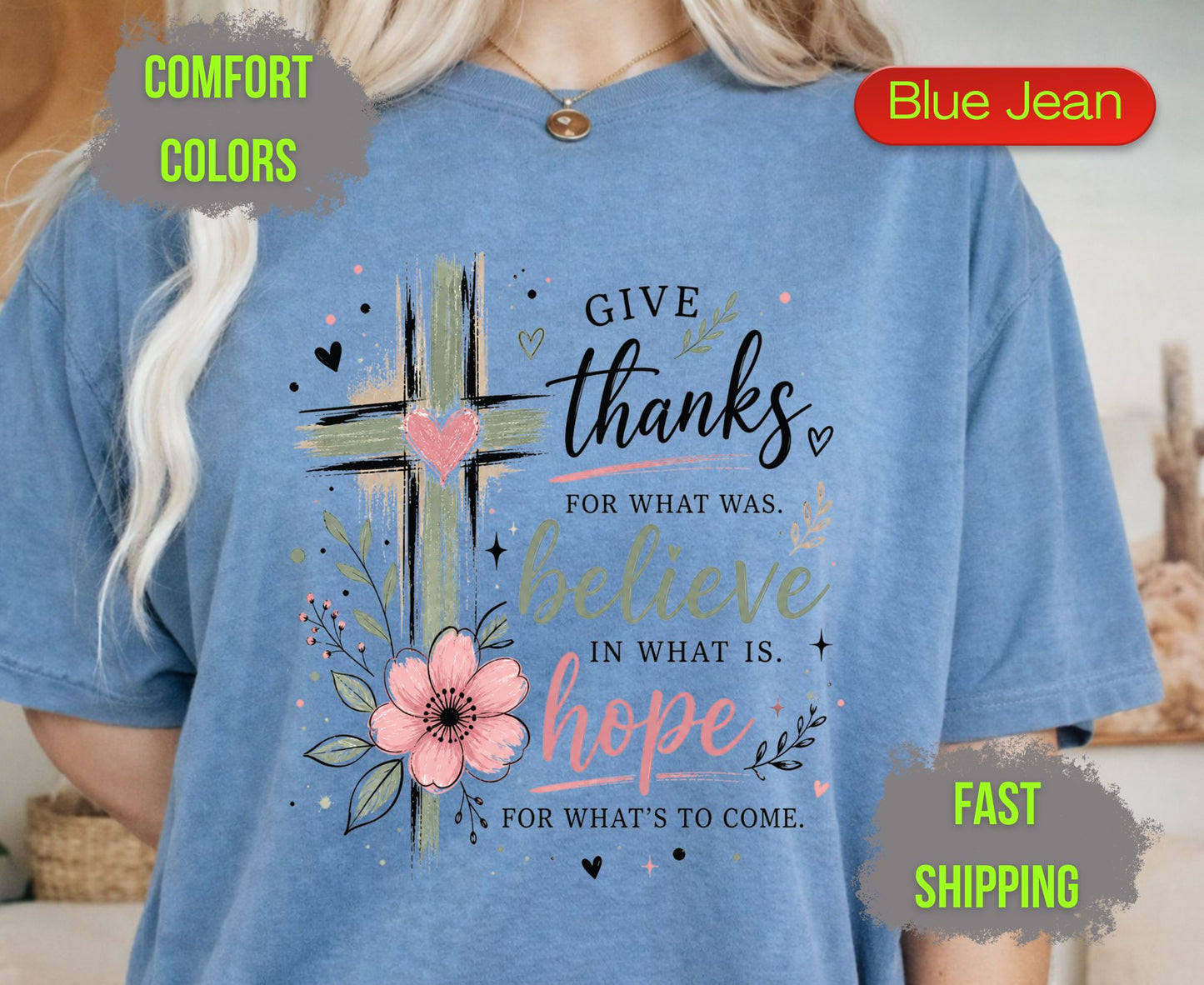 Give Thanks Believe Hope Comfort Colors T Shirts Cute Christian Floral Cross Tee Religious Faith Scripture Quote Shirt Inspirational Gifts