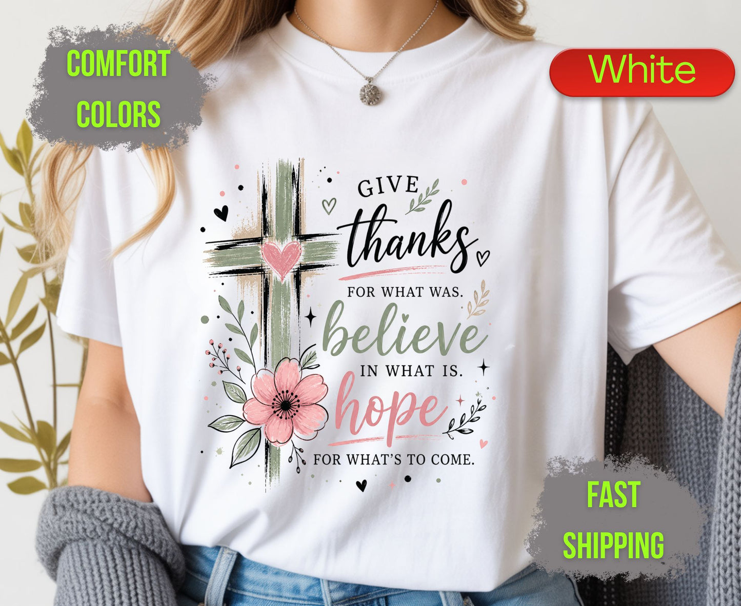 Give Thanks Believe Hope Comfort Colors T Shirts Cute Christian Floral Cross Tee Religious Faith Scripture Quote Shirt Inspirational Gifts
