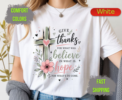 Give Thanks Believe Hope Comfort Colors T Shirts Cute Christian Floral Cross Tee Religious Faith Scripture Quote Shirt Inspirational Gifts