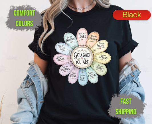 God Says You Are Comfort Colors T Shirts Pastel Daisy Floral Tee Christian Affirmations Who I Am In Christ Shirt Religious Identity Gifts