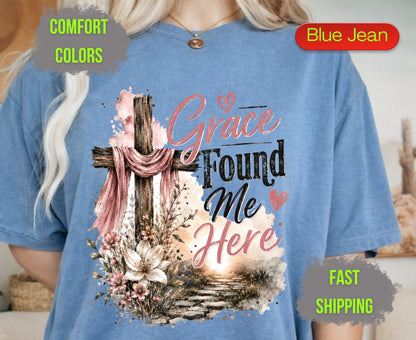 Grace Found Me Here Comfort Colors T Shirts Cute Christian Floral Cross Tee Easter Wooden Cross Shirt Religious Grace Bible Verse Gifts