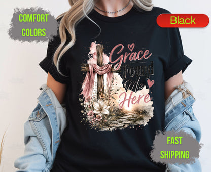 Grace Found Me Here Comfort Colors T Shirts Cute Christian Floral Cross Tee Easter Wooden Cross Shirt Religious Grace Bible Verse Gifts