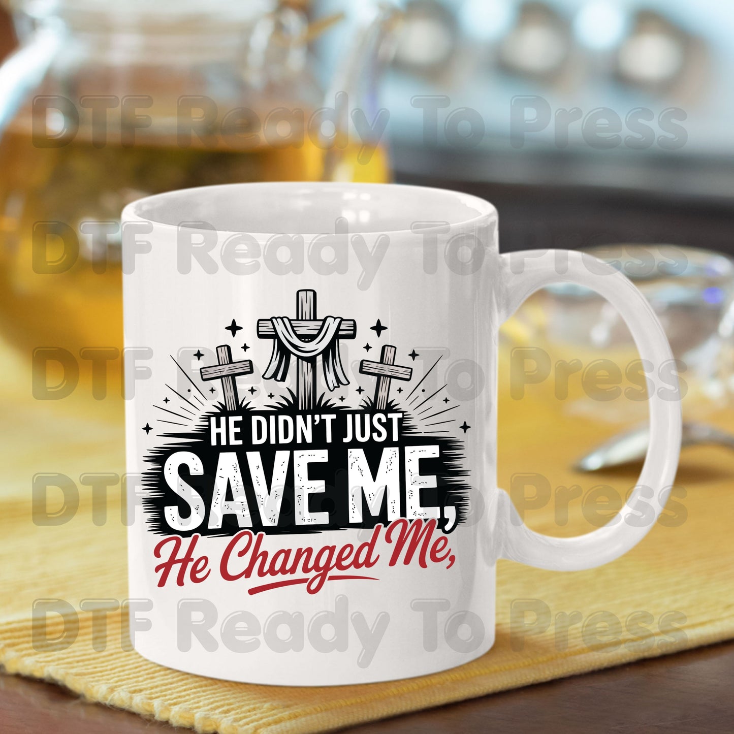 He Didn't Just Save Me He Changed Me DTF Transfer