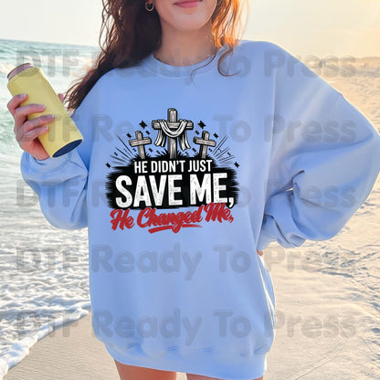 He Didn't Just Save Me He Changed Me DTF Transfer Ready to Press Christian Three Crosses UV DTF Sticker Religious Faith Calvary Testimony Heat Transfer for Shirts