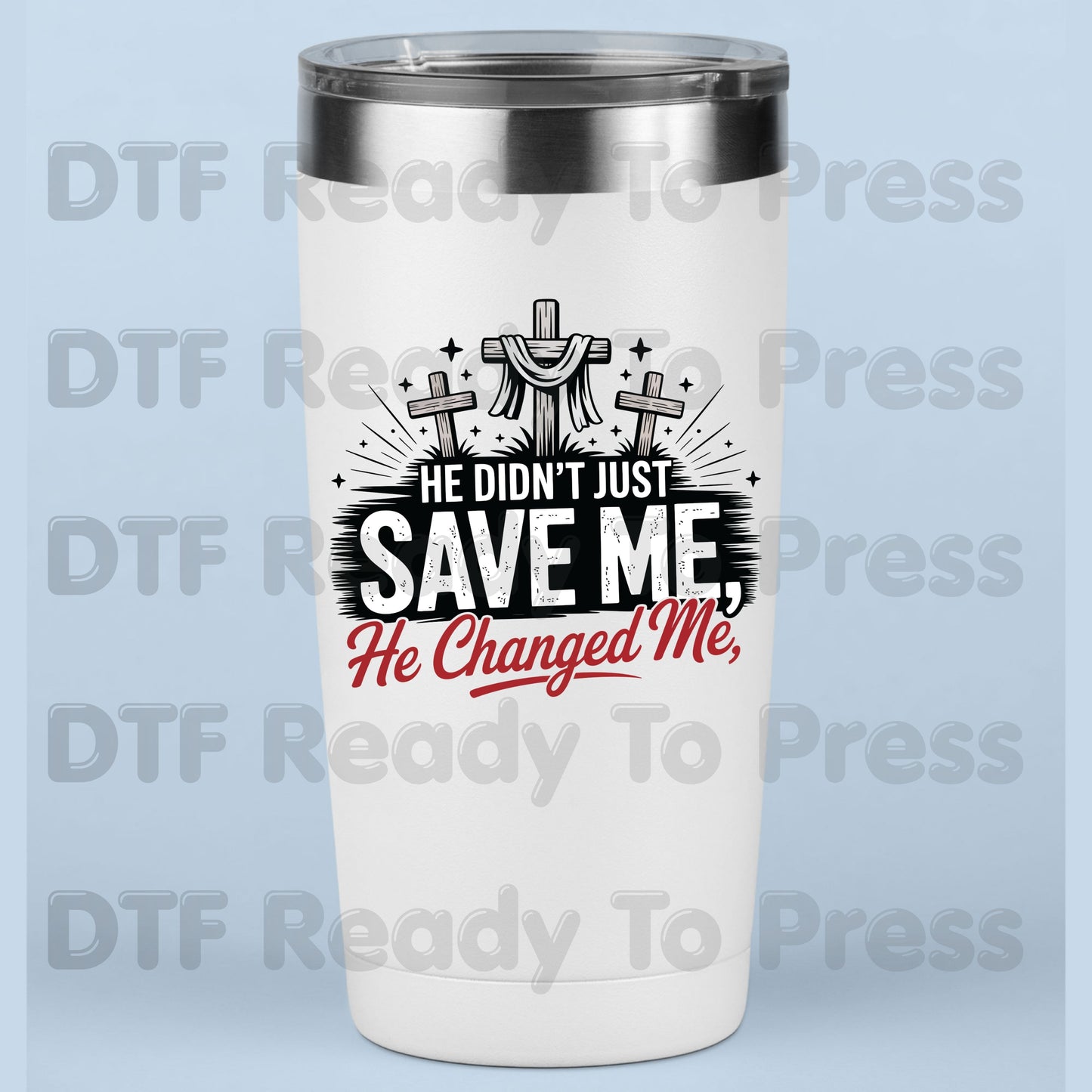 He Didn't Just Save Me He Changed Me DTF Transfer
