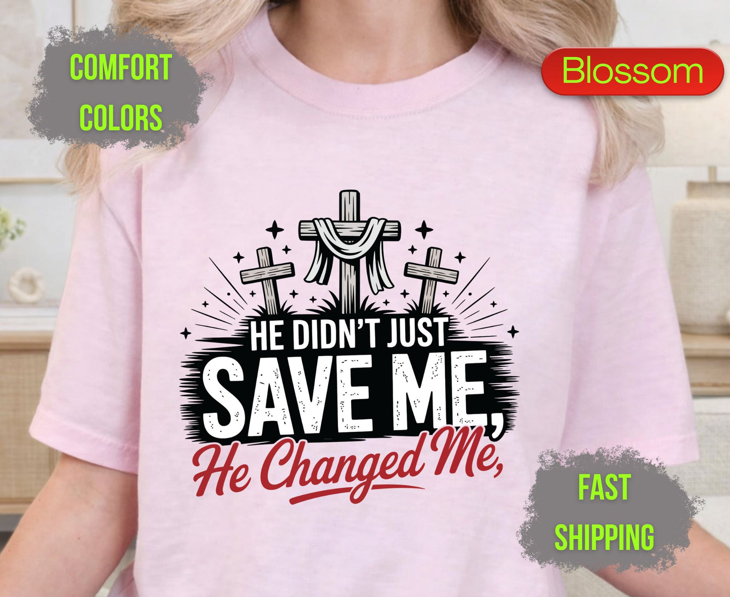He Didnt Just Save Me He Changed Me Comfort Colors T Shirts Christian Three Crosses Tee Religious Redemption Graphic Shirt Faith Grace Gifts