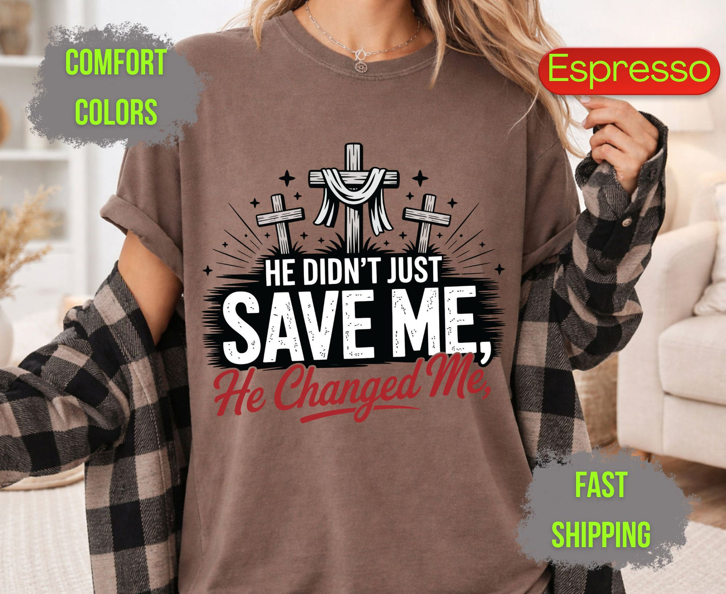 He Didnt Just Save Me He Changed Me Comfort Colors T Shirts Christian Three Crosses Tee Religious Redemption Graphic Shirt Faith Grace Gifts