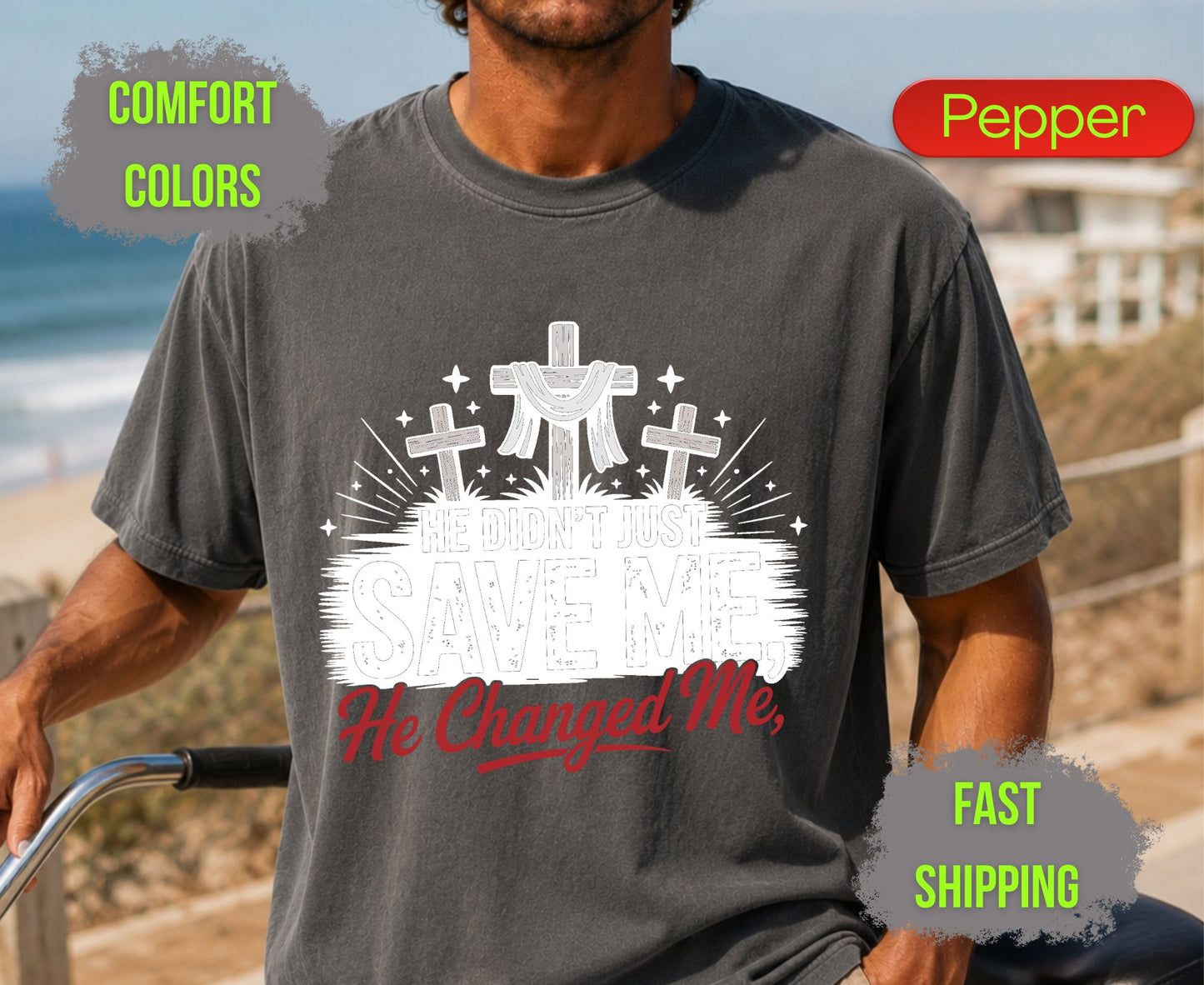 He Didnt Just Save Me He Changed Me Comfort Colors T Shirts Christian Three Crosses Tee Religious Redemption Graphic Shirt Faith Grace Gifts