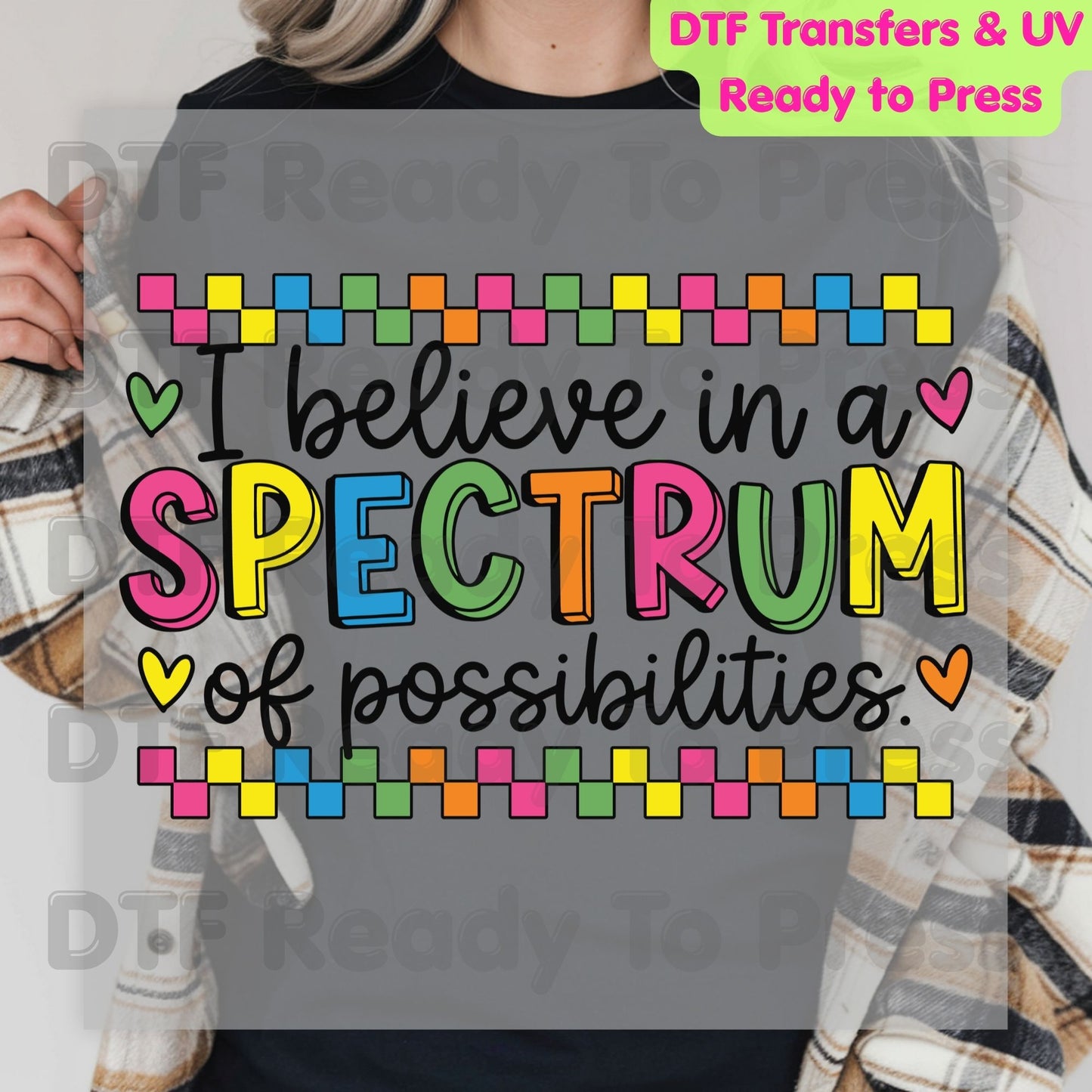 I Believe In A Spectrum Of Possibilities DTF Transfer Ready to Press Autism Awareness Colorful Heart Heat Transfer For Shirts Neurodiversity UV Sticker Prints