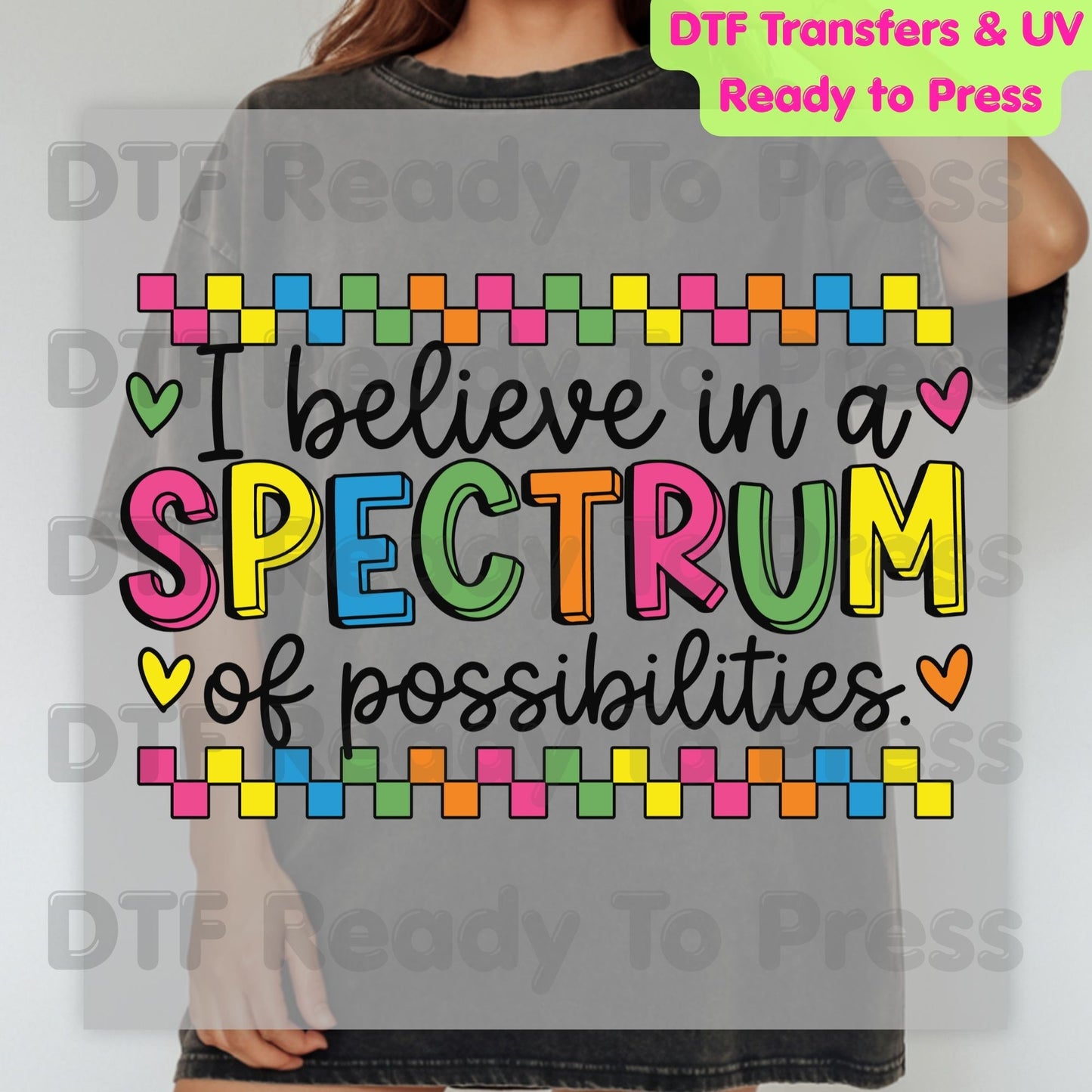I Believe In A Spectrum Of Possibilities DTF Transfer Ready to Press Autism Awareness Colorful Heart Heat Transfer For Shirts Neurodiversity UV Sticker Prints