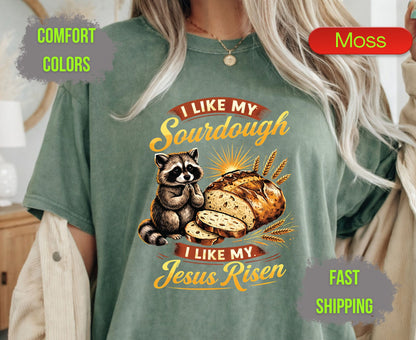 I Like My Sourdough I Like My Jesus Risen Comfort Colors T Shirts Cute Raccoon Tee Funny Christian Baker Shirt Religious Faith Graphic Gifts