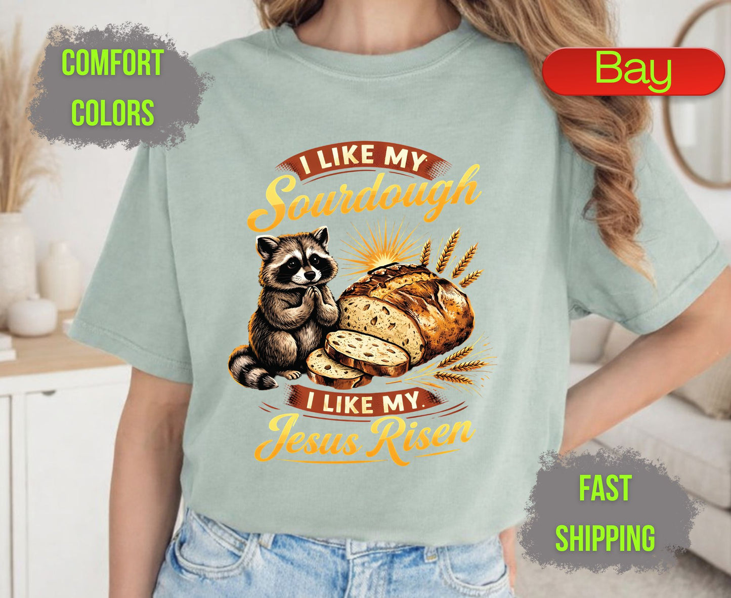 I Like My Sourdough I Like My Jesus Risen Comfort Colors T Shirts Cute Raccoon Tee Funny Christian Baker Shirt Religious Faith Graphic Gifts