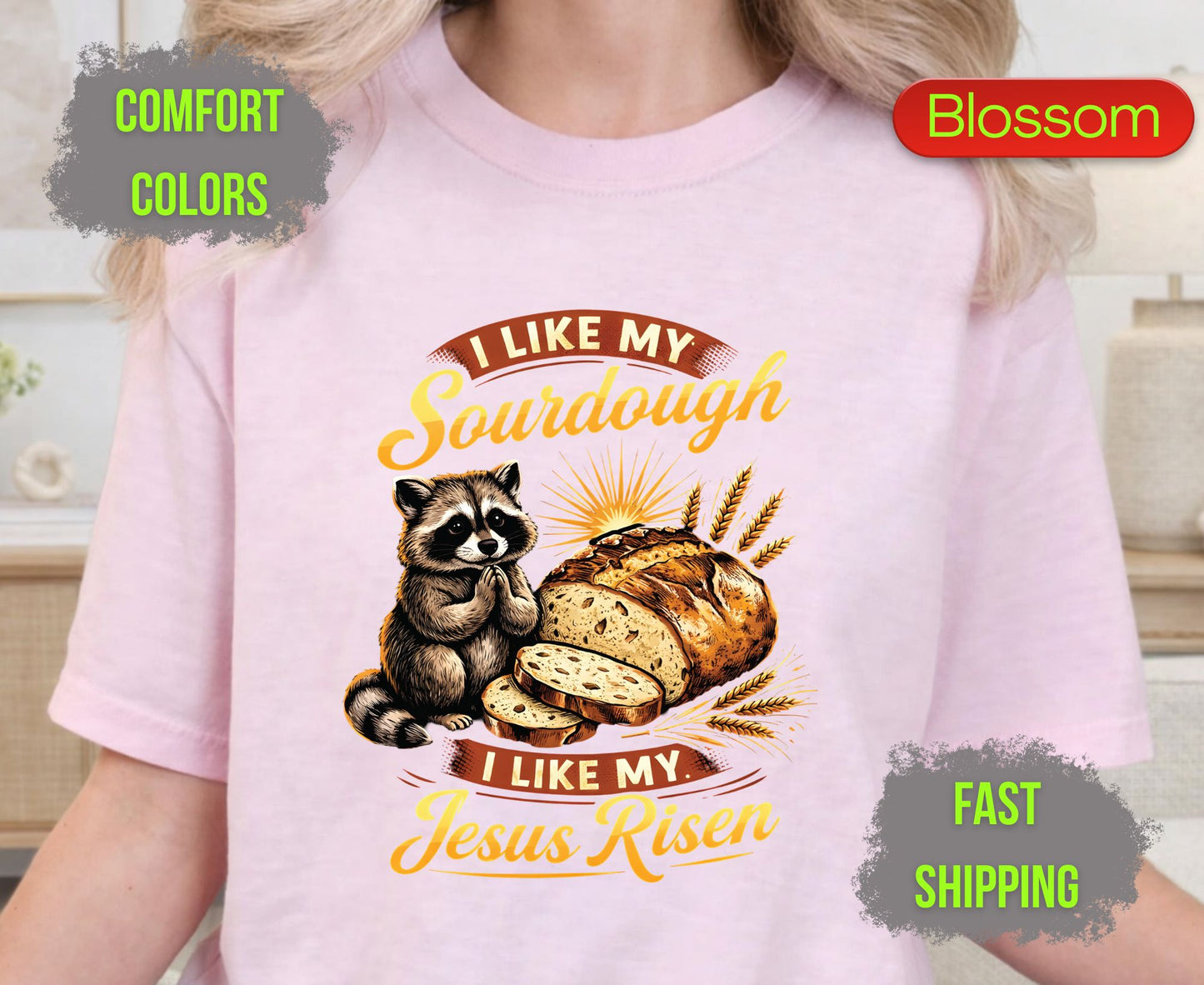 I Like My Sourdough I Like My Jesus Risen Comfort Colors T Shirts Cute Raccoon Tee Funny Christian Baker Shirt Religious Faith Graphic Gifts
