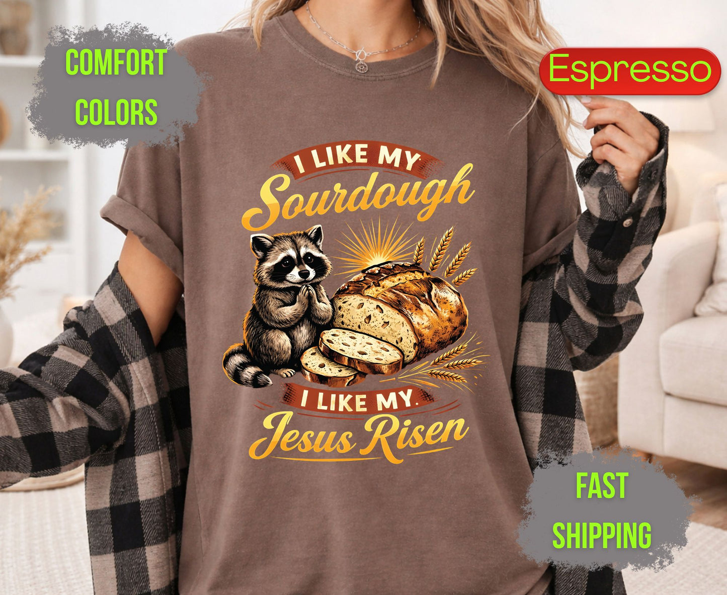 I Like My Sourdough I Like My Jesus Risen Comfort Colors T Shirts Cute Raccoon Tee Funny Christian Baker Shirt Religious Faith Graphic Gifts