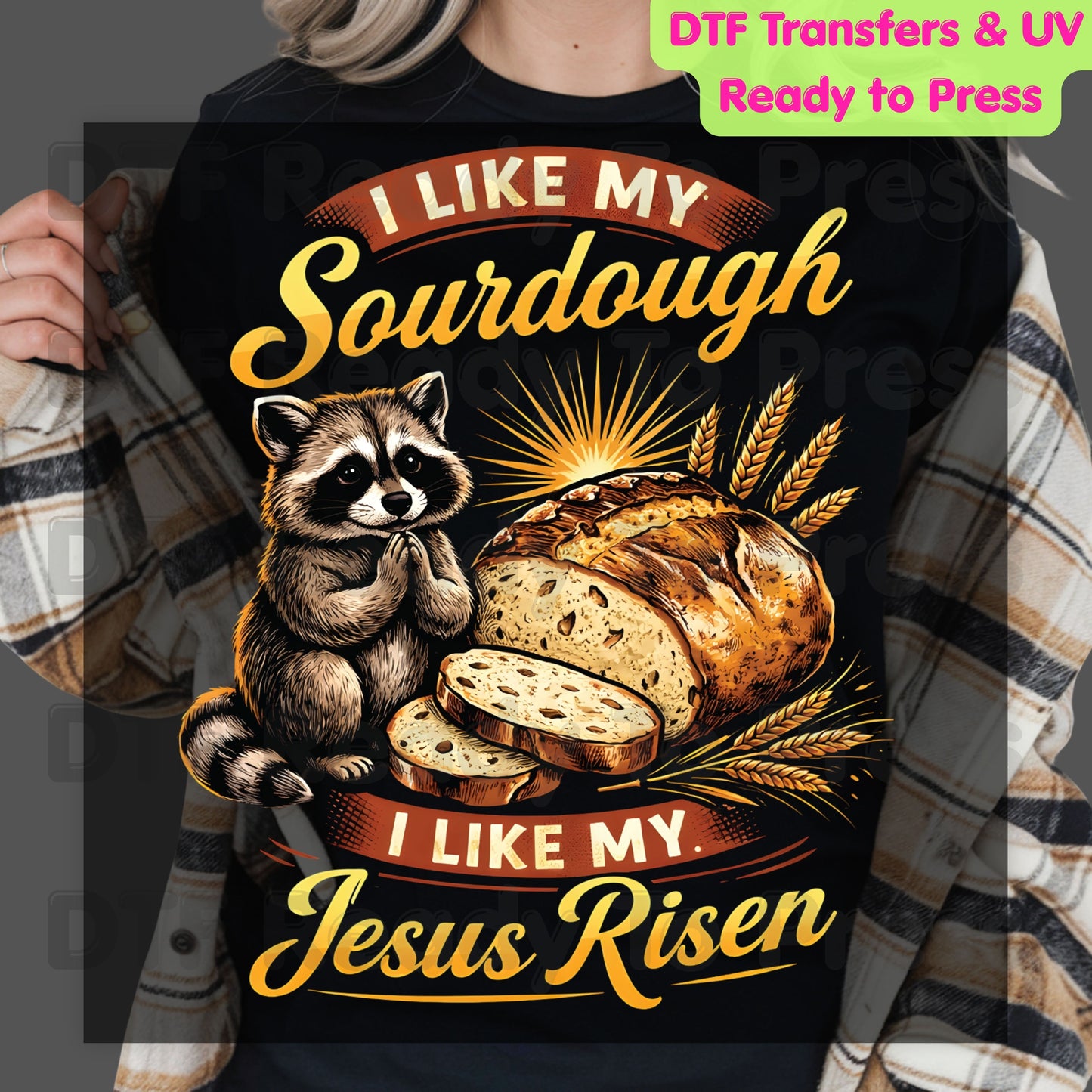 I Like My Sourdough I Like My Jesus Risen DTF Transfer