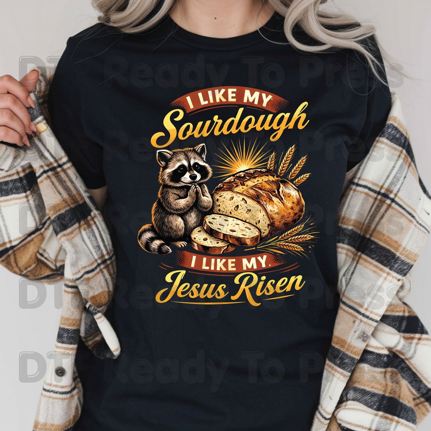 I Like My Sourdough I Like My Jesus Risen DTF Transfer