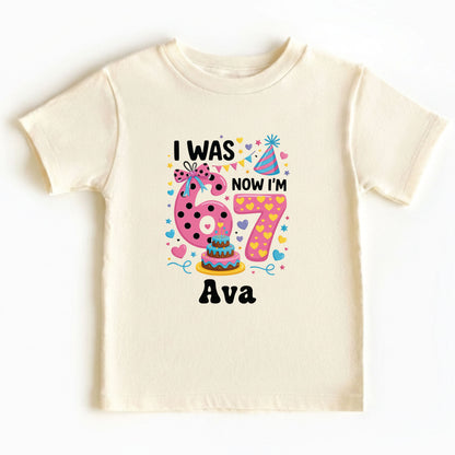 I Was 6 Now I Am 7 Shirt Personalized Girl 7th Birthday Toddler Tee Custom Name Seven Year Old Kids Birthday Outfit Childrens Gift
