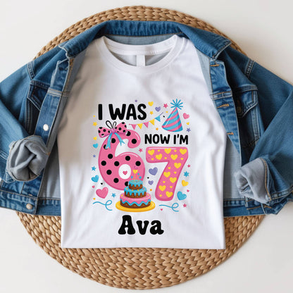 I Was 6 Now I Am 7 Shirt Personalized Girl 7th Birthday Toddler Tee Custom Name Seven Year Old Kids Birthday Outfit Childrens Gift