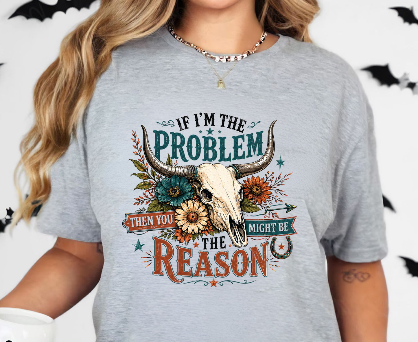 If I Am The Problem T Shirt Adult Youth Toddler Baby Bull Skull Graphic Tee Sassy Western Quote Retro Rodeo Boho Country Floral Cactus Gift