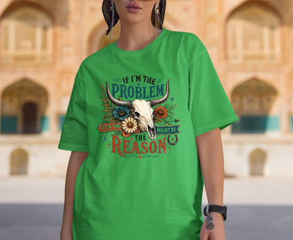 If I Am The Problem T Shirt Adult Youth Toddler Baby Bull Skull Graphic Tee Sassy Western Quote Retro Rodeo Boho Country Floral Cactus Gift