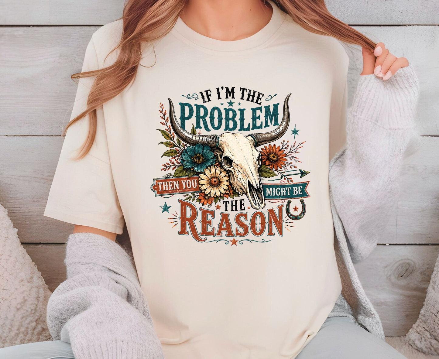 If I Am The Problem T Shirt Adult Youth Toddler Baby Bull Skull Graphic Tee Sassy Western Quote Retro Rodeo Boho Country Floral Cactus Gift