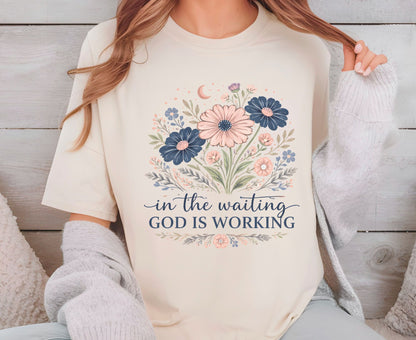 In The Waiting God Is Working T Shirt Christian Wildflower Tee Religious Faith Shirt Gift For Her Adult Youth Toddler Baby Floral Apparel