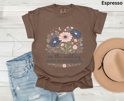 In The Waiting God Is Working T Shirt Christian Wildflower Tee Religious Faith Shirt Gift For Her Adult Youth Toddler Baby Floral Apparel