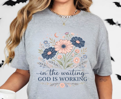 In The Waiting God Is Working T Shirt Christian Wildflower Tee Religious Faith Shirt Gift For Her Adult Youth Toddler Baby Floral Apparel