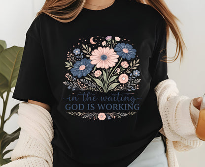 In The Waiting God Is Working T Shirt Christian Wildflower Tee Religious Faith Shirt Gift For Her Adult Youth Toddler Baby Floral Apparel