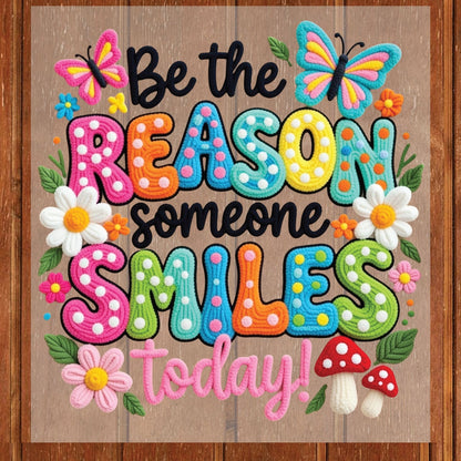 Inspirational Quote DTF Transfer Ready to Press Be The Reason Someone Smiles Today Colorful Butterfly Daisy UV Sticker Prints