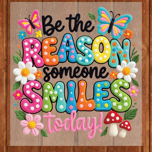 Inspirational Quote DTF Transfer Ready to Press Be The Reason Someone Smiles Today Colorful Butterfly Daisy UV Sticker Prints