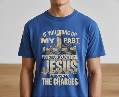 Jesus Dropped The Charges T Shirt Christian Tee Faith Cross Shirt Adult Youth Toddler Baby Religious Gift Forgiven Past Jesus Saves Shirt