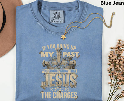 Jesus Dropped The Charges T Shirt Christian Tee Faith Cross Shirt Adult Youth Toddler Baby Religious Gift Forgiven Past Jesus Saves Shirt