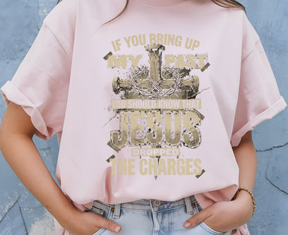 Jesus Dropped The Charges T Shirt Christian Tee Faith Cross Shirt Adult Youth Toddler Baby Religious Gift Forgiven Past Jesus Saves Shirt