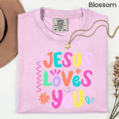 Jesus Loves You Comfort Colors T Shirts Cute Colorful Pastel Christian Tee Bright Floral Typography Sweater Religious Faith Hoodie