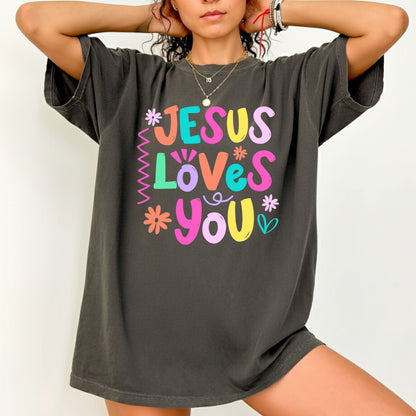 Jesus Loves You Comfort Colors T Shirts Cute Colorful Pastel Christian Tee Bright Floral Typography Sweater Religious Faith Hoodie