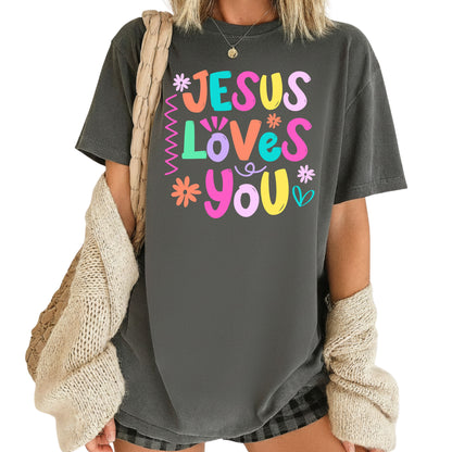 Jesus Loves You Comfort Colors T Shirts Cute Colorful Pastel Christian Tee Bright Floral Typography Sweater Religious Faith Hoodie