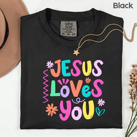 Jesus Loves You Comfort Colors T Shirts Cute Colorful Pastel Christian Tee Bright Floral Typography Sweater Religious Faith Hoodie