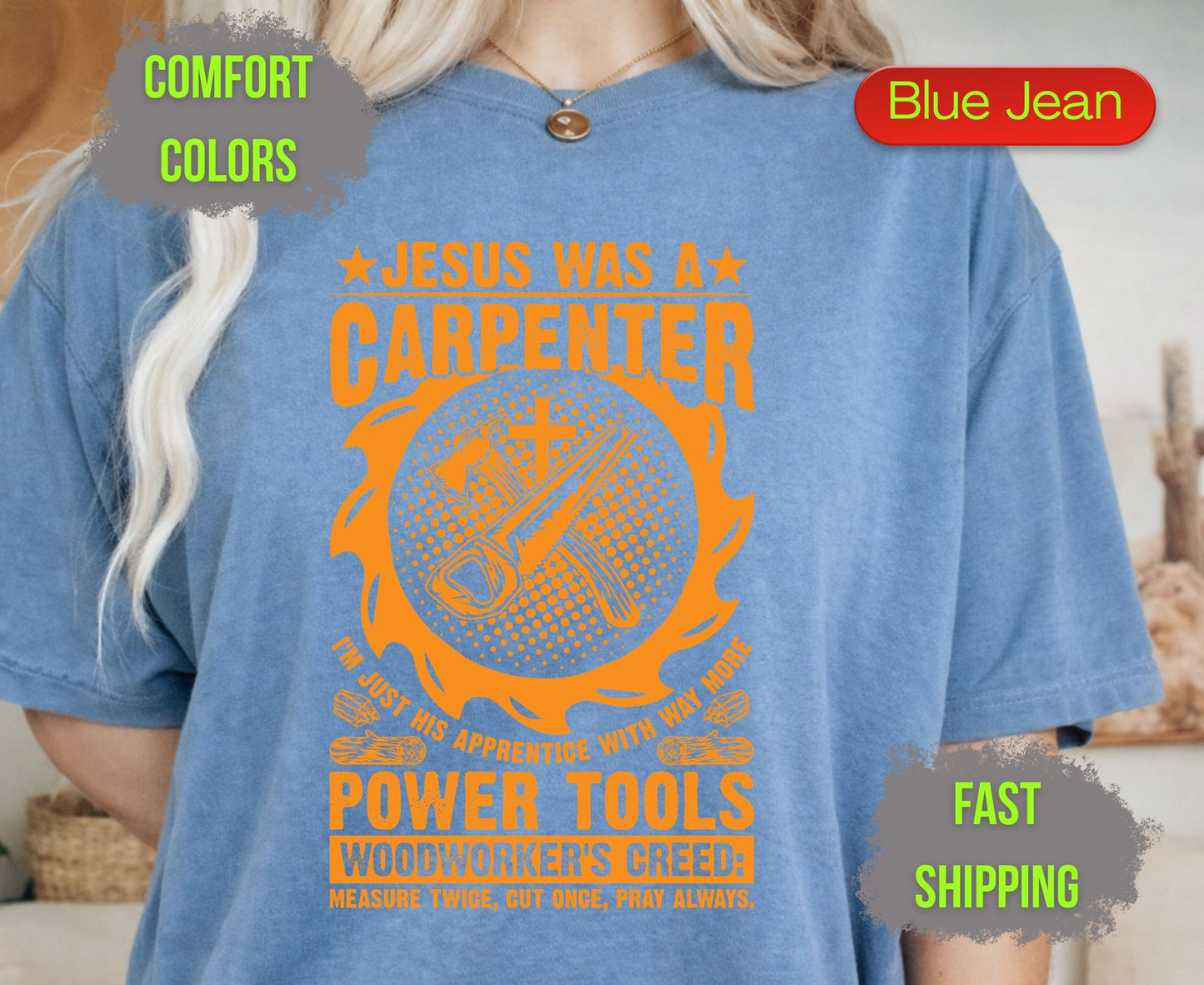Jesus Was A Carpenter Comfort Colors T Shirts Funny Woodworker Tee Christian Power Tools Shirt Woodworking Creed Gift for Carpenter Husband