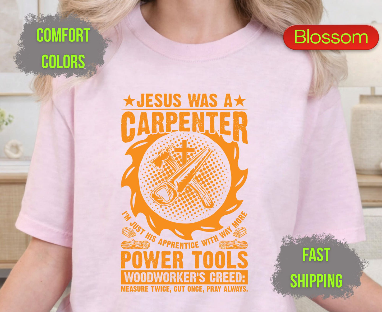 Jesus Was A Carpenter Comfort Colors T Shirts Funny Woodworker Tee Christian Power Tools Shirt Woodworking Creed Gift for Carpenter Husband