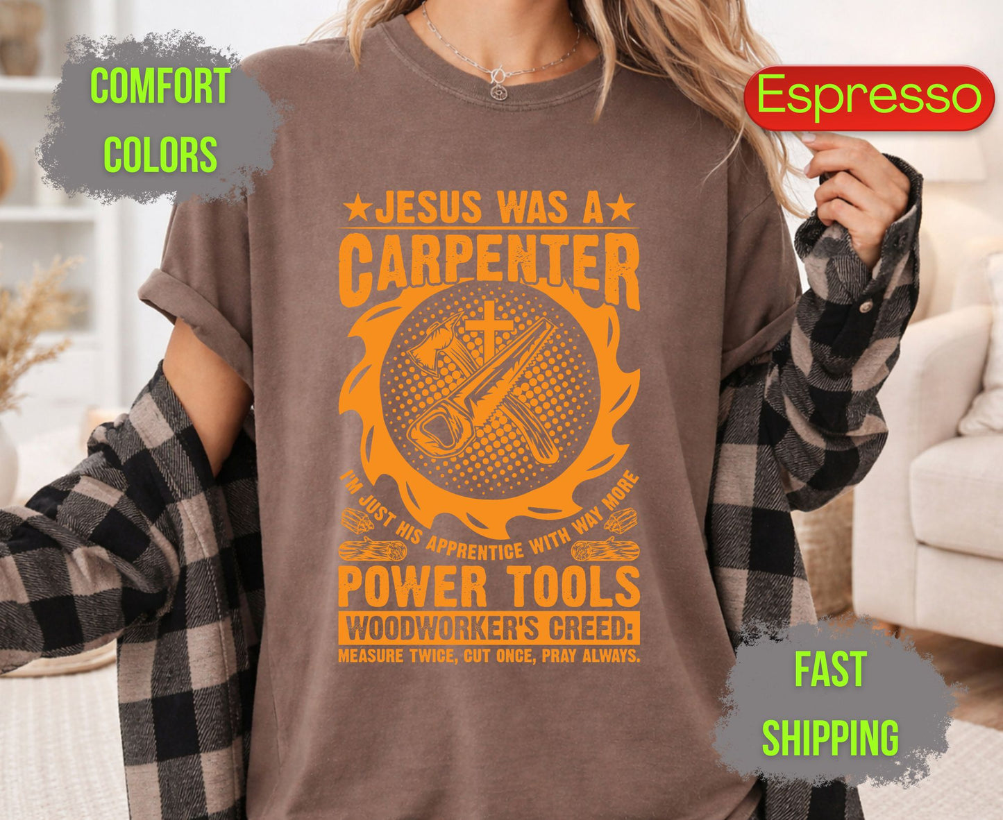 Jesus Was A Carpenter Comfort Colors T Shirts Funny Woodworker Tee Christian Power Tools Shirt Woodworking Creed Gift for Carpenter Husband