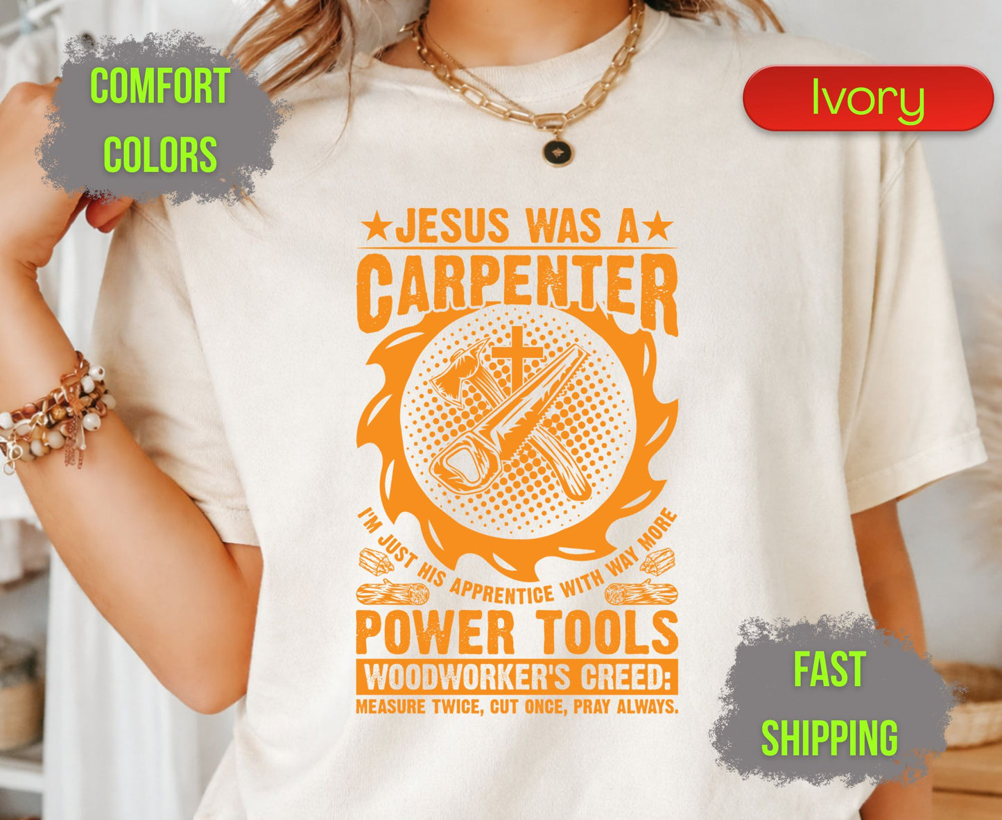 Jesus Was A Carpenter Comfort Colors T Shirts Funny Woodworker Tee Christian Power Tools Shirt Woodworking Creed Gift for Carpenter Husband