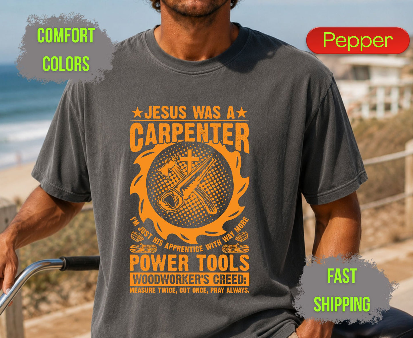 Jesus Was A Carpenter Comfort Colors T Shirts Funny Woodworker Tee Christian Power Tools Shirt Woodworking Creed Gift for Carpenter Husband