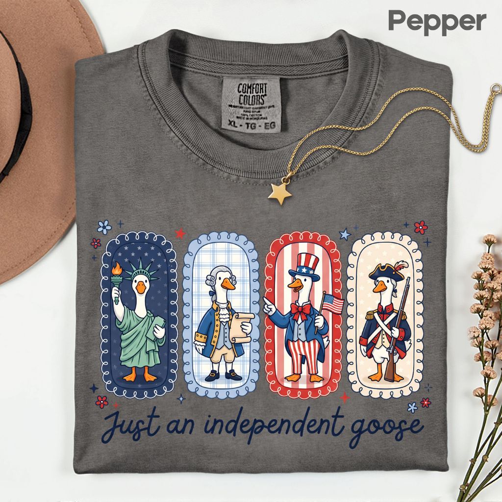 Just an Independent Goose Comfort Colors T Shirts Funny Patriotic Tee Uncle Sam George Washington Statue of Liberty 4th of July Gifts