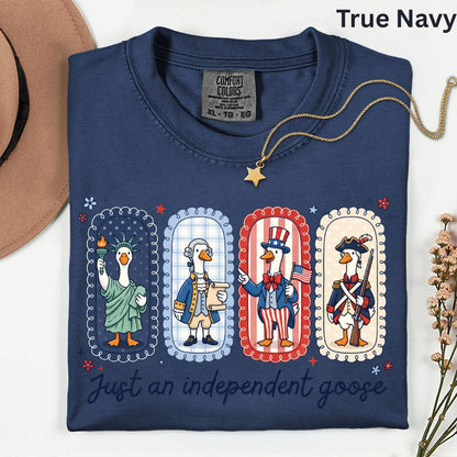 Just an Independent Goose Comfort Colors T Shirts Funny Patriotic Tee Uncle Sam George Washington Statue of Liberty 4th of July Gifts