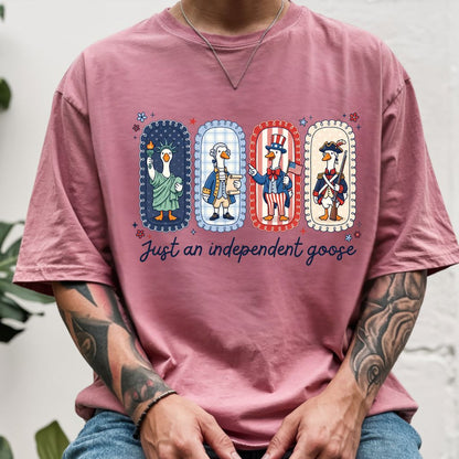 Just an Independent Goose Comfort Colors T Shirts Funny Patriotic Tee Uncle Sam George Washington Statue of Liberty 4th of July Gifts