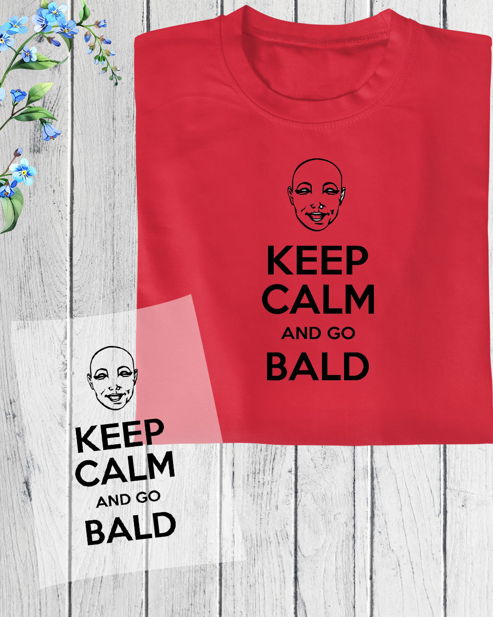 Keep Calm and Go Bald DTF Transfer Film