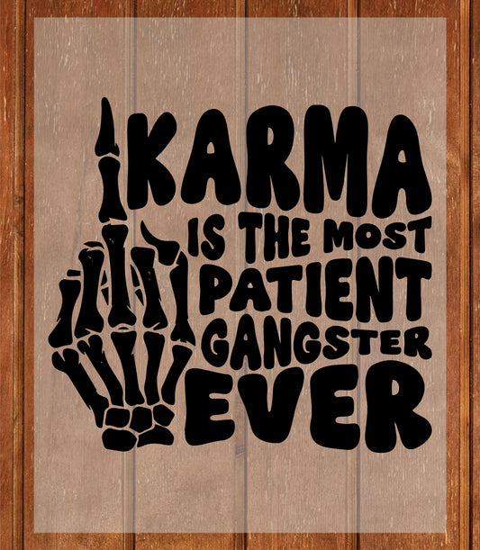 Karma is the most patient gangster ever DTF Transfer Ready to Press, Sarcastic Heat Transfer For Shirt, Funny UV Sticker Prints